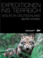 Wölfe in Deutschland: aus der ARD-Reihe Expeditionen ins Tierreich