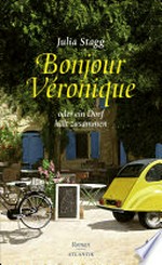 Bonjour Véronique oder ein Dorf hält zusammen: Roman