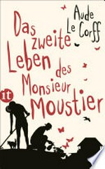 ¬Das¬ zweite Leben des Monsieur Moustier: Roman