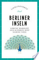Berliner Inseln - Lieblingsorte: Mit zahlreichen Abbildungen