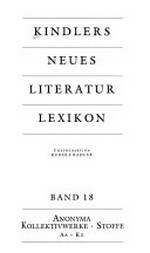 Kindlers neues Literatur-Lexikon 18: Anonyma, Kollektivwerke, Stoffe. - Aa - Kz