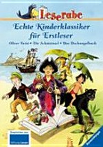 Echte Kinderklassiker für Erstleser Ab 8 Jahren: Oliver Twist, Die Schatzinsel, Das Dschungelbuch