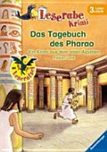 ¬Das¬ Tagebuch des Pharao Ab 8 Jahren: ein Krimi aus dem alten Ägypten ; [mit Leserätsel]