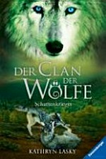¬Der¬ Clan der Wölfe 02 Ab 10 Jahren: Schattenkrieger
