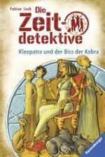 Kleopatra und der Biss der Kobra: Die Zeitdetektive ; 15