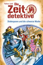 Shakespeare und die schwarze Maske: Die Zeitdetektive ; 35 ; ein Krimi aus Shakespeares England