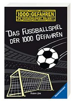 1000 Gefahren: Das Fussballspiel der 1000 Gefahren ; Ab 10 Jahren