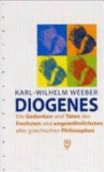 Diogenes: die Gedanken und Taten des frechsten und ungewöhnlichsten aller griechischen Philosophen