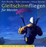 Gleitschirmfliegen für Meister: Theorie und Praxis ; mit CD-ROM-Video
