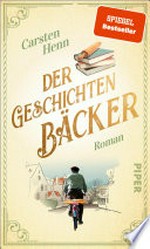 Der Geschichtenbäcker: Roman : Nach "Der Buchspazierer": der berührende neue Roman über die Kunst sich selbst zu lieben, wie man ist
