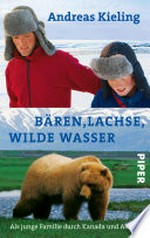 Bären, Lachse, wilde Wasser: Als junge Familie durch Kanada und Alaska