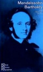 Felix Mendelssohn Bartholdy: mit Selbstzeugnissen und Bilddokumenten