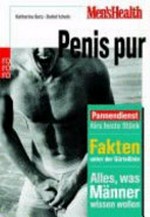 Penis pur: Pannendienst fürs beste Stück ; Fakten unter der Gürtellinie ; alles, was Männer wissen wollen