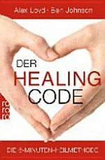 ¬Der¬ Healing Code: die 6-Minuten-Heilmethode