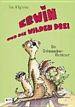 Erwin 02 Ab 8 Jahren: Erwin und die wilden drei ; ein Erdmännchen-Abenteuer