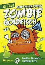 Mein dicker fetter Zombie-Goldfisch 02: Frankie - ein wahrhaft teuflischer Fisch