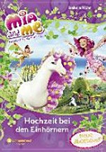 Mia and Me - Neue Abenteuer Ab 8 Jahren: Hochzeit bei den Einhörnern