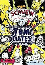Tom Gates 07 Ab 10 Jahren: Schwein gehabt (und zwar saumässig) ; ein Comic-Roman
