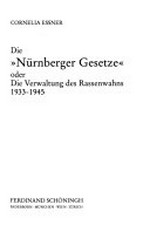 ¬Die¬ "Nürnberger Gesetze" oder die Verwaltung des Rassenwahns 1933 - 1945