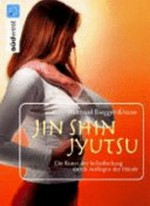 Jin-shin-jyutsu: die Kunst der Selbstheilung durch Auflegen der Hände
