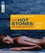 Mit hot stones entspannen: die Massagetechnik für mehr Vitalität ; Anleitungen für Selbstanwender