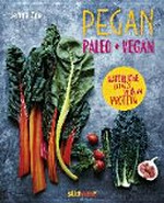 Pegan - Paleo + Vegan: natürliche Zutaten ; reich an Protein