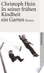In seiner frühen Kindheit ein Garten: Roman