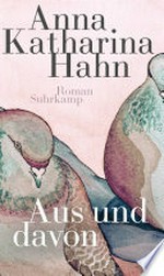 Aus und davon: Roman