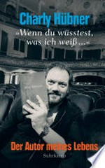 »Wenn du wüsstest, was ich weiß« Der Autor meines Lebens : Eine Wiederbegegnung mit Uwe Johnson, dem »Erzähler der beiden Deutschland«