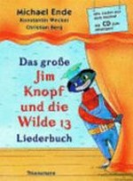 ¬Das¬ große Jim-Knopf-und-die-Wilde-13-Liederbuch: alle Lieder aus dem Musical