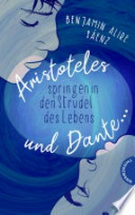 Ari und Dante 2: Aristoteles und Dante springen in den Strudel des Lebens: Queere Liebesgeschichte