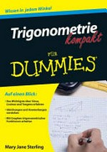 Trigonometrie kompakt für Dummies [auf einen Blick: das Wichtigste über Sinus, Cosinus und Tangens erfahren ; Gleichungen und Anwendungen verstehen ; mit Graphen trigonometrischer Funktionen arbeiten]