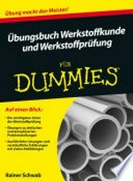 Übungsbuch Werkstoffkunde und Werkstoffprüfung für Dummies
