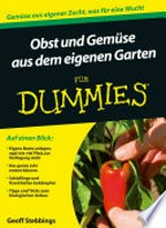 Obst und Gemüse aus dem eigenen Garten für Dummies [Gemüse aus eigener Zucht, was für eine Wucht]