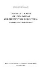 Imannuel Kants "Grundlegung zur Metaphysik der Sitten" Interpretation und Kommentar