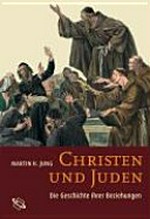 Christen und Juden: Die Geschichte ihrer Beziehungen