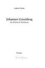 Johannes Gutenberg: der Erfinder des Buchdrucks