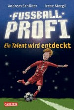 Fußballprofi 01 Ab 10 Jahren: Ein Talent wird entdeckt