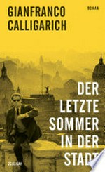 Der letzte Sommer in der Stadt: Roman