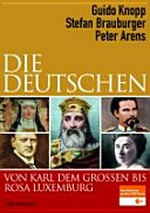 ¬Die¬ Deutschen: von Karl dem Großen bis Rosa Luxemburg