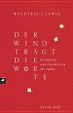 Der Wind trägt die Worte : Zweites Buch: Geschichte und Geschichten der Juden : Von der Neuzeit bis in die Gegenwart