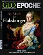 ¬Die¬ Macht der Habsburger: 1273 - 1918 ; Glanz und Elend eines Herrscherhauses