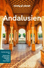 LONELY PLANET Reiseführer E-Book Andalusien: Eigene Wege gehen und Einzigartiges erleben.