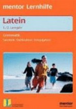 Latein - Grammatik: Satzteile, Deklination, Konjugation ; 1./2. Lernjahr ; mit ausführlichem Lösungsteil