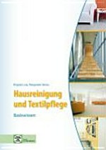 Hausreinigung und Textilpflege - Basiswissen: Für die Ausbildung zur Hauswirtschaftshelferin/zum Hauswirtschafthelfer sowie zur Servicekraft