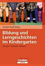 Bildung und Lerngeschichten im Kindergarten [Konzepte - Methoden - Beispiele]