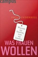 Was Frauen wollen: warum sie kaufen, was sie kaufen