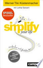 Simplify your life: einfacher und glücklicher leben
