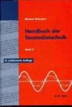 Handbuch der Tonstudiotechnik 1: Raumakustik, Schallquellen, Schallwahrnehmung, Schallwandler, Beschallungstechnik, Aufnahmetechnik, Klanggestaltung