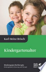 Kindergartenalter (Bindungspsychotherapie) Bindungspsychotherapie - Bindungsbasierte Beratung und Therapie